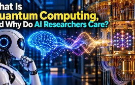 What Is Quantum Computing, and Why Do AI Researchers Care?