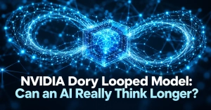 NVIDIA Dory Looped Model: Can an AI Really Think Longer?